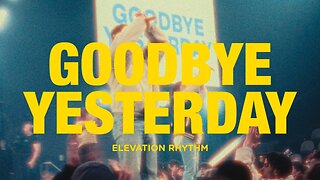 Elevation Rhythm & Gracie Binion - Goodbye Yesterday
