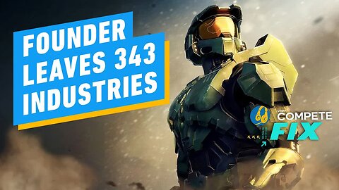 Halo Founder Leaves 343 Industries - IGN Compete Fix