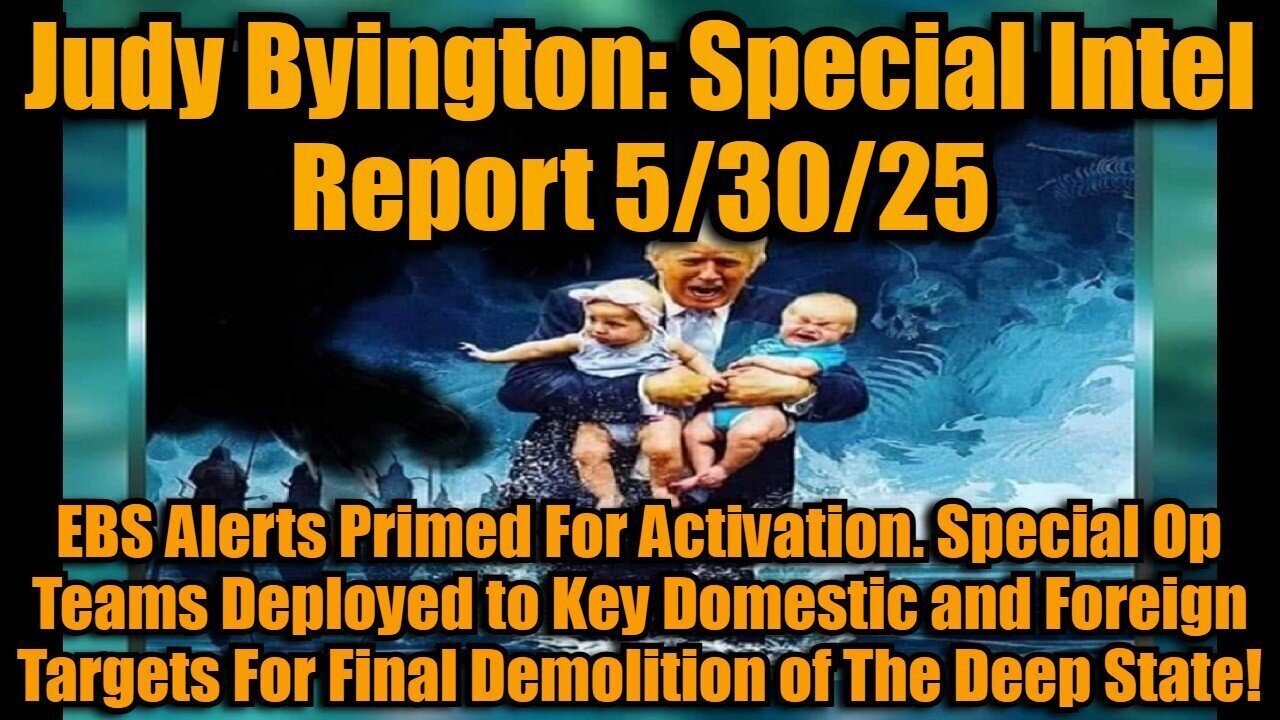 Judy Byington Special Intel Report 5/30/25 EBS Alerts Primed For