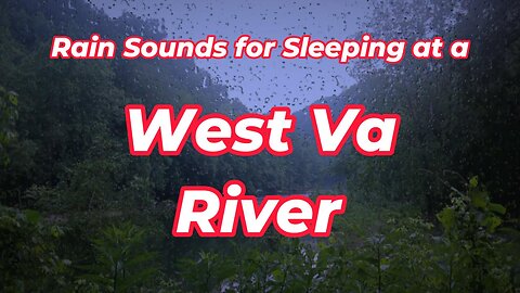 Rain Sounds for Sleeping at a West Va. River