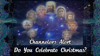 Nana's Christmas Rant, Part 1: Channelers Alert, Do You Celebrate Christmas?