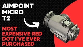 Aimpoint Micro T2 | Most Expensive Red Dot I've Ever Purchased!