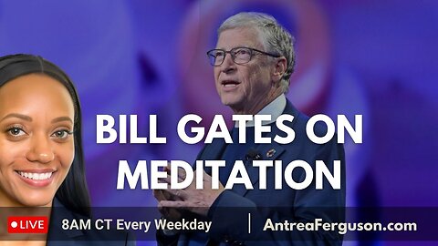 Bill Gates on Meditation (10 minutes)