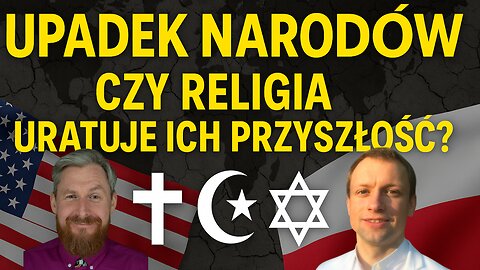#84 UPADEK NARODÓW – CZY RELIGIA URATUJE ICH PRZYSZŁOŚĆ?