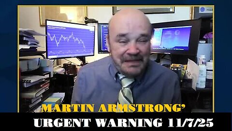 Martin Armstrong' URGENT Warning 11/7/25: What's Coming is WORSE Than A WW3!