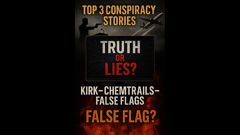 Charlie Kirk Assassination, Chemtrails News & False Flag Fears — Top 3 Conspiracy Stories This Week