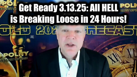 Bo Polny Get Ready 3.13.25: All HELL is Breaking Loose in 24 Hours!