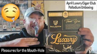 Mouth-Hole Pleasures! April Luxury Cigar Club Palladium Unboxing