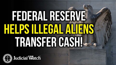 Federal Reserve Helps Illegal Aliens Transfer Cash!
