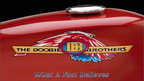The Doobie Brothers - What A Fool Believes
