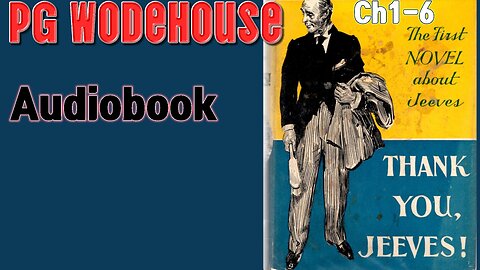 PG Wodehouse "Thank You Jeeves" (Ch1-6) Visual audiobook.