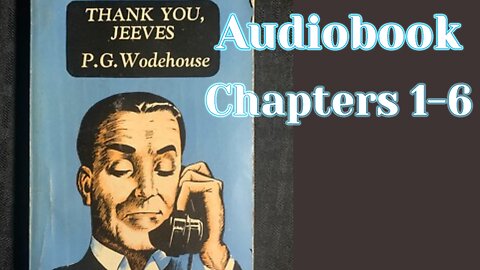 PG Wodehouse "Thank You Jeeves" (Ch1-6) Visual audiobook.