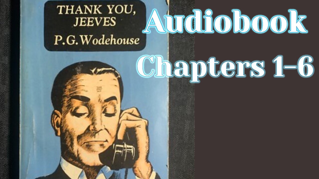 PG Wodehouse "Thank You Jeeves" (Ch1-6) Visual audiobook.