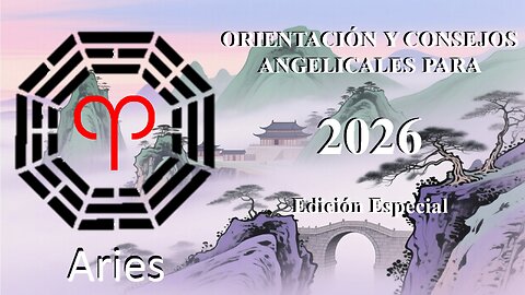 😊 ARIES ORIENTACIÓN Y CONSEJOS ANGELICALES PARA 2026 😊 EDICIÓN ESPECIAL