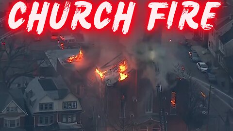 Massive Church Fire in Pennsylvania: Abandoned Church Erupts in Flames