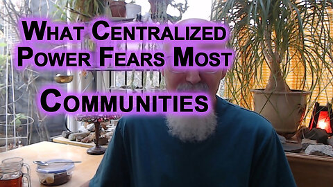 What Centralized Power Fears the Most: Barter & Trade Can Save Our Societies, Building Communities
