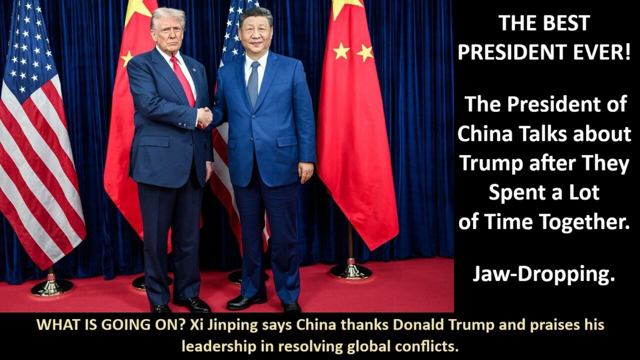 THE BEST PRESIDENT EVER! The President of China Talks about Trump after They Spent a Lot of Time Together. Jaw-Dropping.