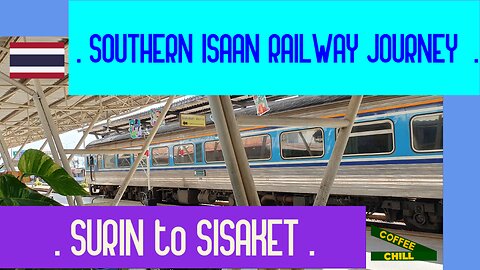 SURIN to SISAKET - 🚉 - Southern Isaan Railway Journey on the Northeastern Line Thailand By Train TV