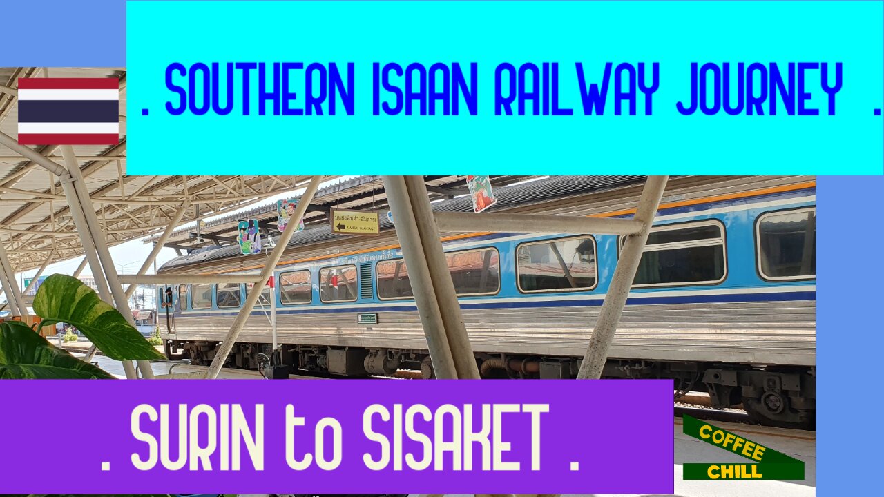 SURIN to SISAKET - 🚉 - Southern Isaan Railway Journey on the Northeastern Line Thailand By Train TV