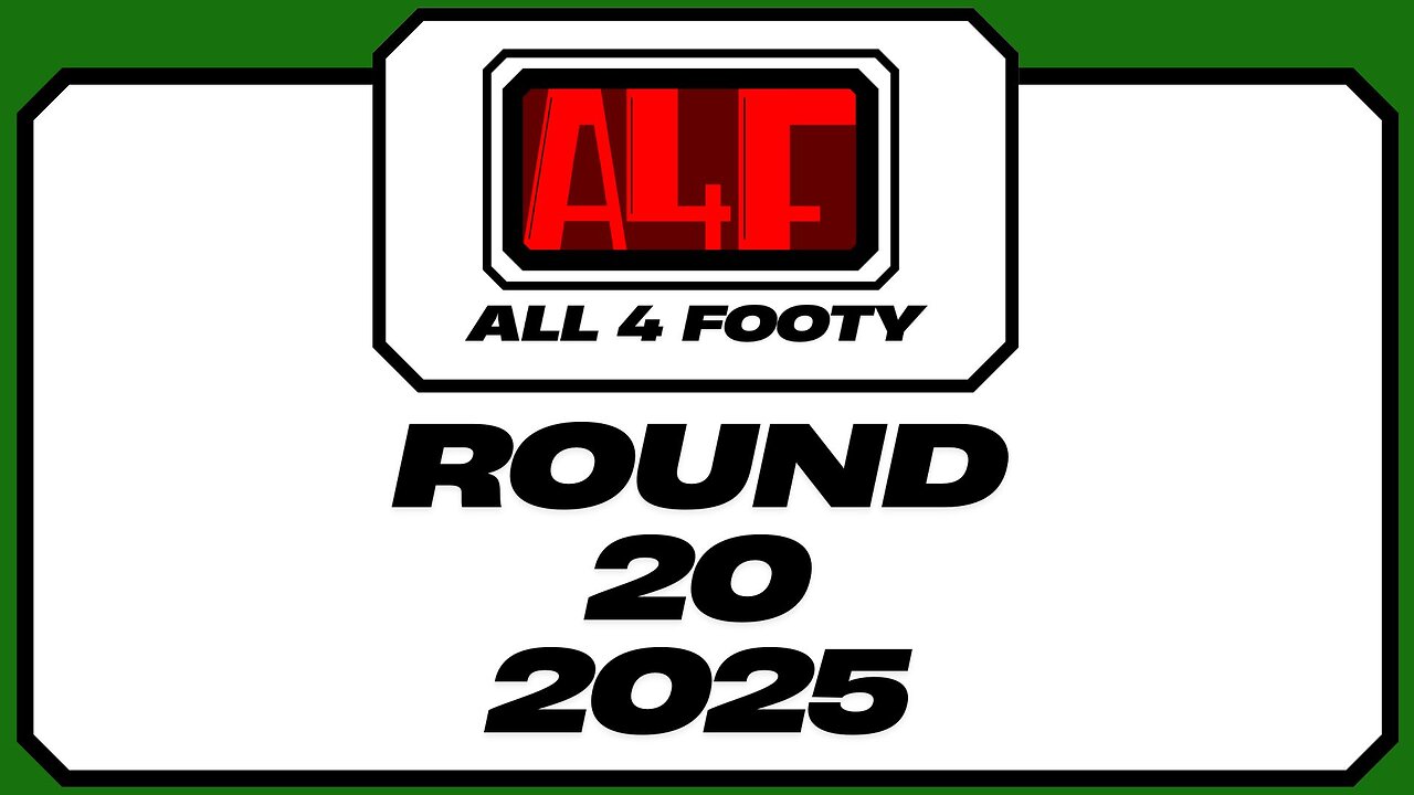 All 4 Footy 2025 Round 20
