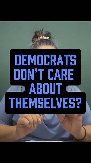 Democrats Don’t Care About Themselves? 😭