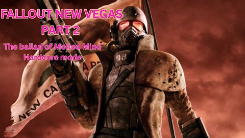 Fallout New Vegas HC part 2 The ballad of Melted Mind