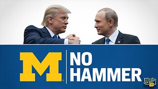 Will Zelensky Get In the Way of Peace? | Sorry Bi*tches, No Hammer Dropped On Michigan