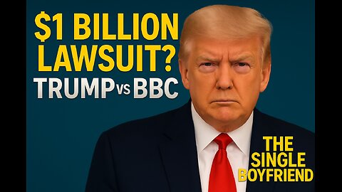 “BBC CAUGHT! 😱 Trump SUES for $1 Billion Over DOCTORED Speech | The Single Boyfriend”