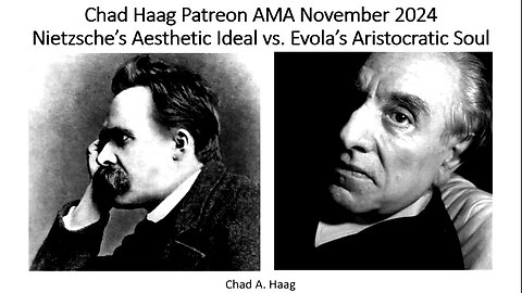 Patreon AMA November 2024 Nietzsche's Aesthetic Ideal vs Evola's Aristocratic Soul