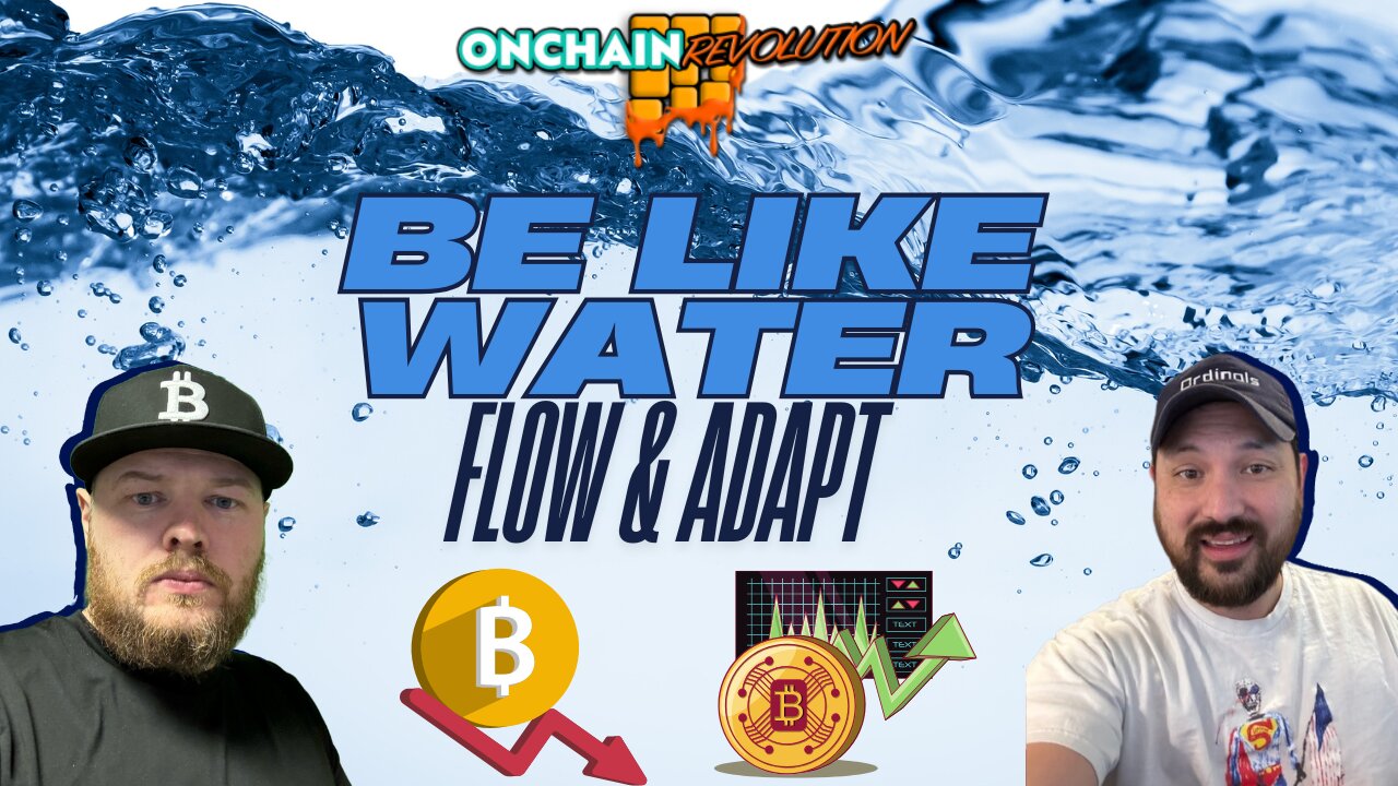 Be Like Water. Flow & Adapt