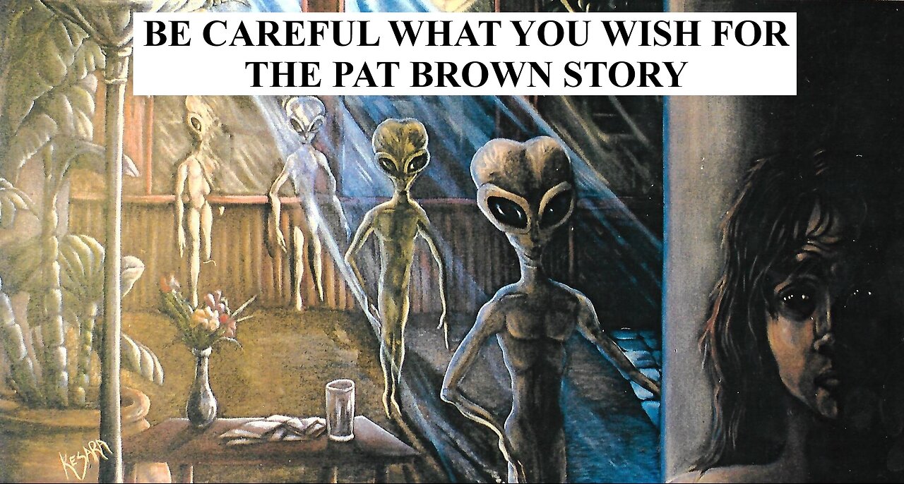 BE CAREFUL WHAT YOU WISH FOR: THE PAT BROWN STORY