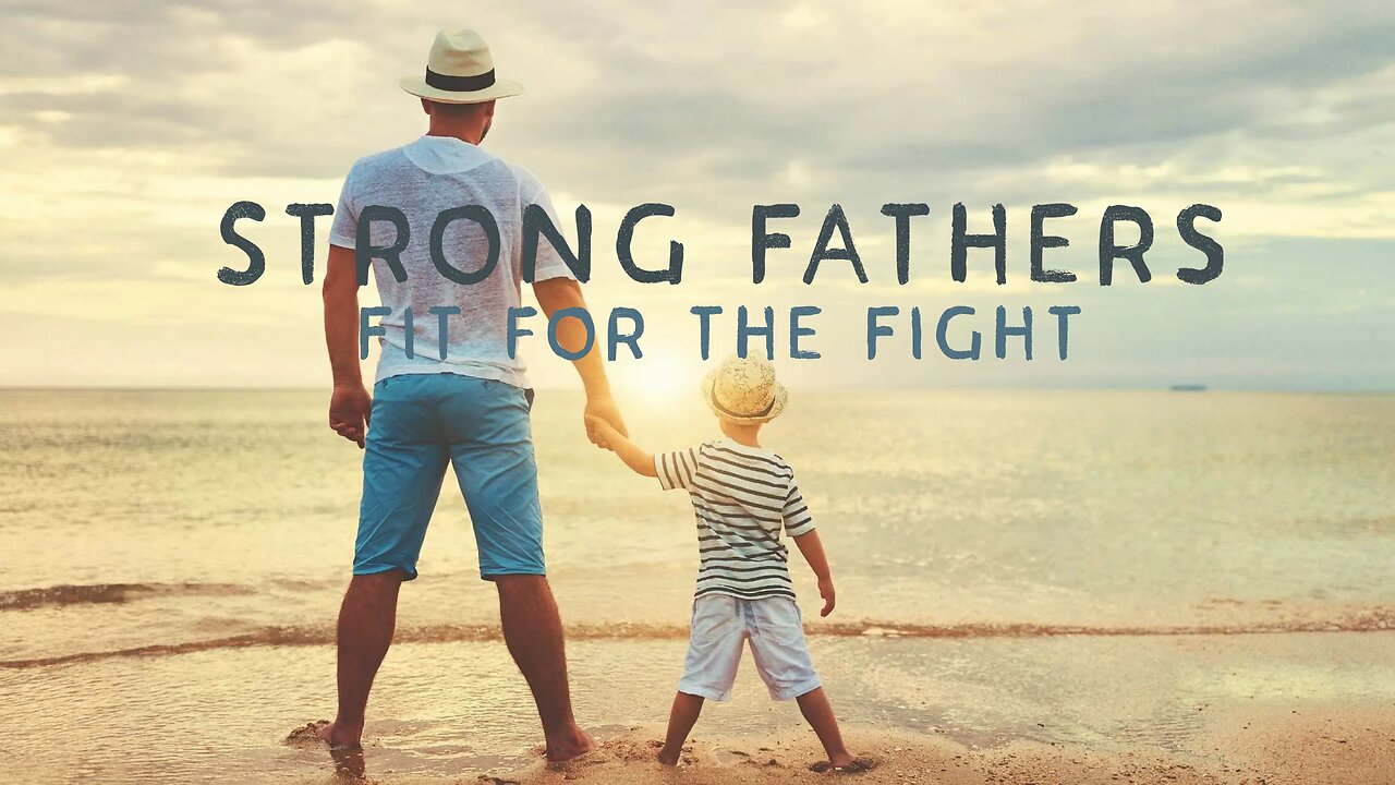 Strong Fathers: Fit for the Fight
