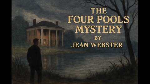 The Four Pools Mystery by Jean Webster | Full Audiobook | Vintage Crime & Southern Gothic Suspense