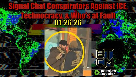 01-26-26 Signal Chat Conspirators Against ICE, Technocracy, & Who's at Fault.