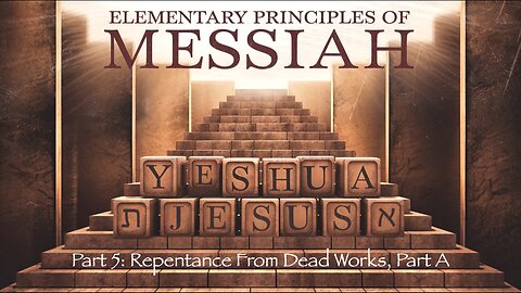 Elementary Principles of Messiah, Part 5 (Repentance, Part A)
