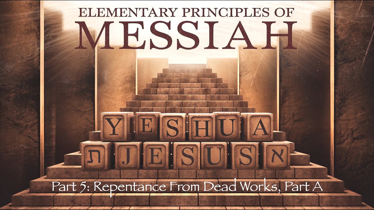 Elementary Principles of Messiah, Part 5 (Repentance, Part A)