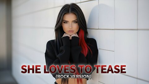 She Loves to Tease (Rock Version)
