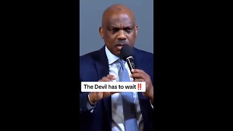 The devil has to wait!