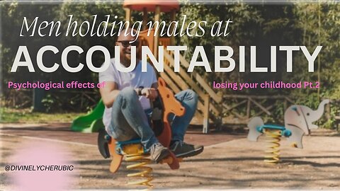 Psychological effects of losing your childhood Pt. 2 | Men Holding Males At Accountability