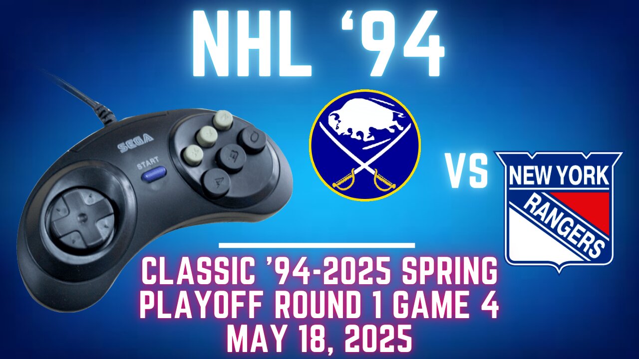 Classic '94-2025 Spring - Sabres (skills324) at Rangers (Len) {Genesis} - Playoffs R1 G4
