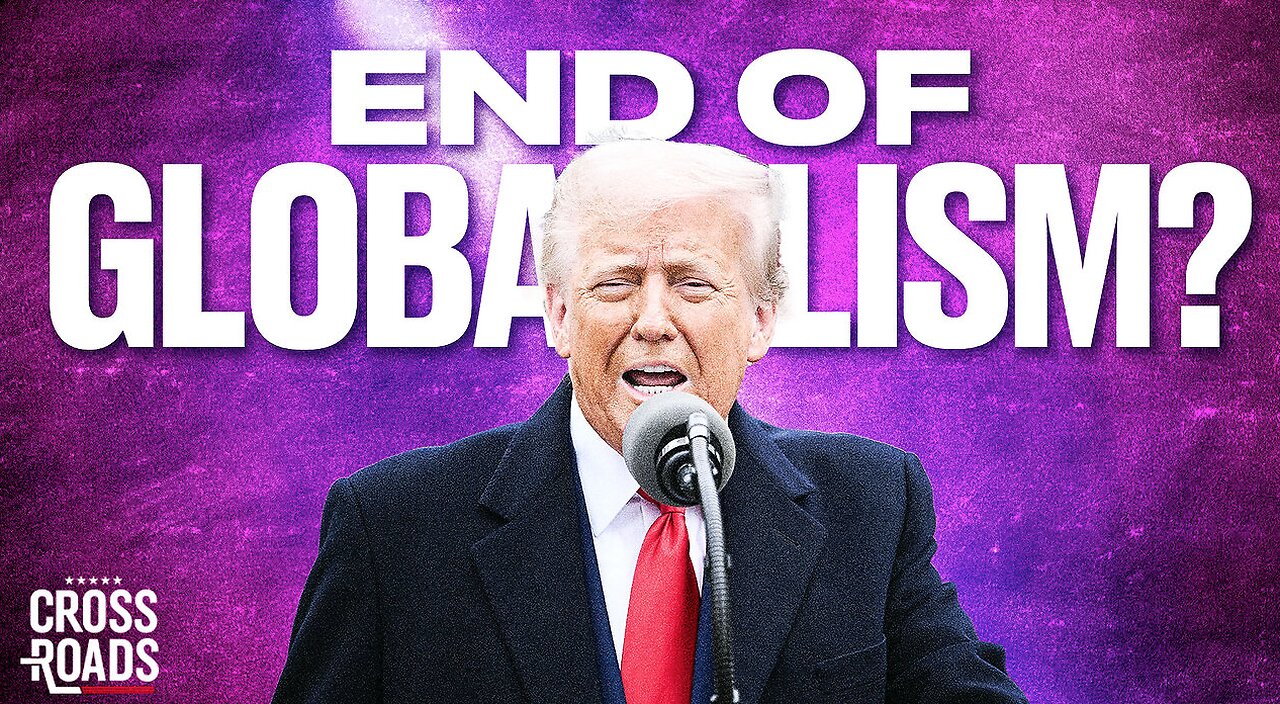 Have the ‘Liberation Day’ Tariffs Ended Globalism?
