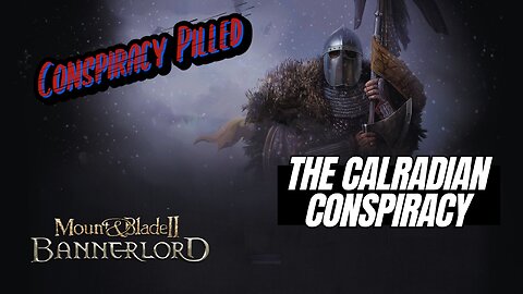 The Calradian Conspiracy - Let's Play Bannerlord 2