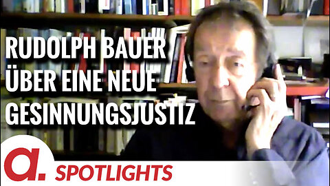 Spotlight: Rudolph Bauer über eine neue Gesinnungsjustiz