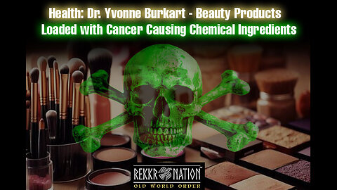 Health: Dr. Yvonne Burkart - Beauty Products Loaded with Cancer Causing Chemical Ingredients