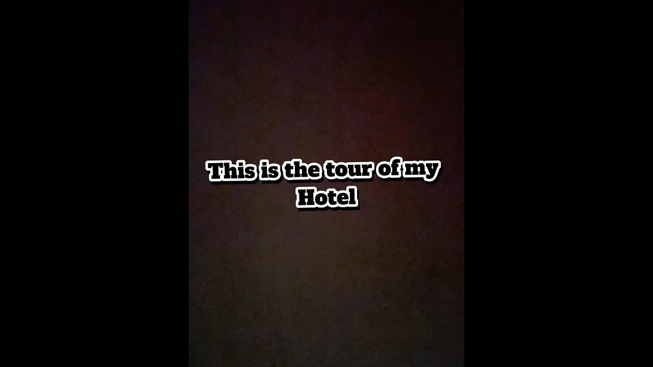 This is the tour of my hotel