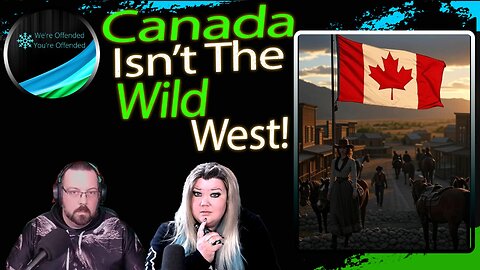 Ep# 422 Canada isn't the WILD WEST | We're Offended You're Offended Podcast