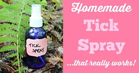 Homemade Tic-Insect Repellent--Safe, Natural and Effective--Dr. Janine