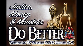 July 9 -- Justice, Money, and Monsters