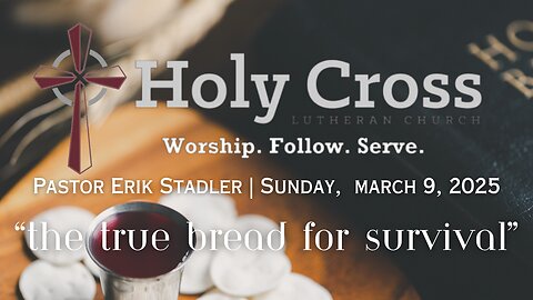 3/9/2025 | "The True Bread for Survival" | Holy Cross Lutheran Church | Midland, Texas