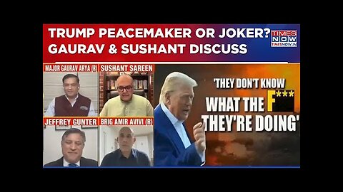 Gaurav Arya & Sushant Sareen Discuss Trump's 'F-Bomb', U.S Prez Peacemaker, Joker Or Troublemaker?